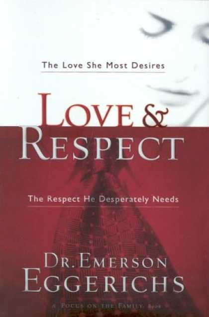 Books About Love - Love & Respect: The Love She Most Desires; The Respect He Desperately Needs